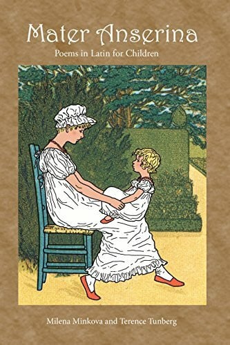 Mater Anserina: Poems in Latin for Children, with audio CD: Songs and Rhymes: Exercises in Latin Pronunciation, Songs and Rhymes