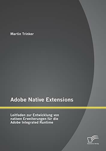 Adobe Native Extensions: Leitfaden zur Entwicklung von nativen Erweiterungen für die Adobe Integrated Runtime