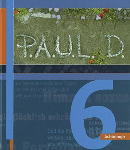 P.A.U.L.D. - Persönliches Arbeits- und Lesebuch Deutsch. Für Gymnasien und Gesamtschulen: Schülerbuch 6: Schulbuch 6 (P.A.U.L. D.: Persönliches ... Gymnasien und Gesamtschulen - Stammausgabe)