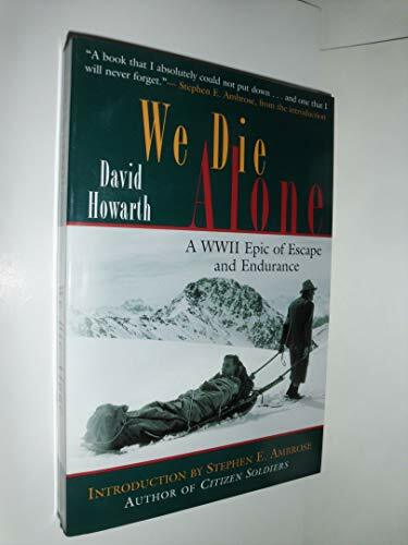 We Die Alone: WWII Epic of Escape and Endurance: An Epic of Escape and Endurance We Die Alone: WWII Epic of Escape and Endurance: An Epic of Escape and Endurance
