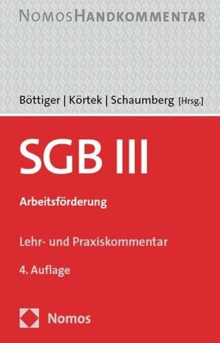 Sozialgesetzbuch III: SGB III: Arbeitsförderung (Böttiger/Körtek/Schaumberg, Sozialgesetzbuch III)