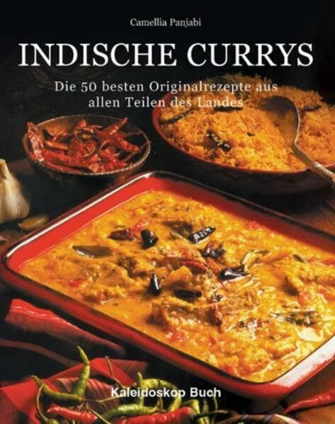 Indische Currys. Die 50 besten Originalrezepte aus allen Teilen des Landes