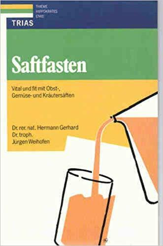 Saftfasten: Vital und fit mit Obst-, Gemüse- und Kräutersäften