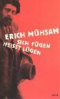 Sich fügen heißt lügen: Ein Lesebuch; Leben und Werk in Texten und Bildern