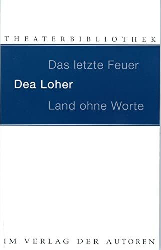 Das letzte Feuer. Land ohne Worte: Zwei Stücke