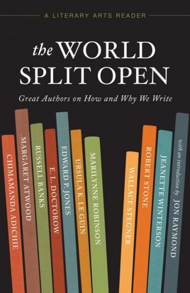 The World Split Open: Great Authors on How and Why We Write