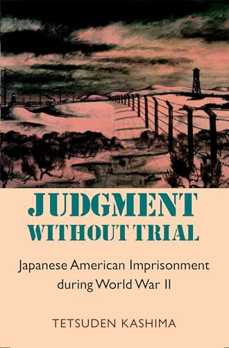 Judgment Without Trial: Japanese American Imprisonment During World War II (The Scott and Laurie Oki Series in Asian American Studies)