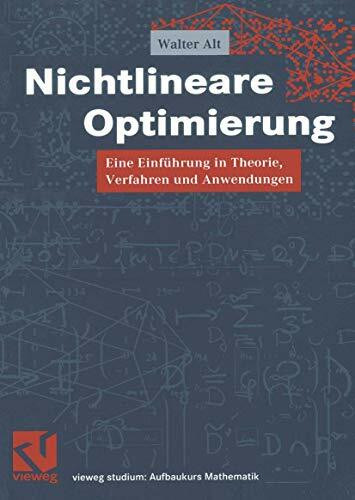 Nichtlineare Optimierung: Eine Einführung in Theorie, Verfahren und Anwendungen (vieweg studium; Aufbaukurs Mathematik)