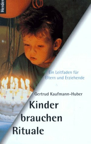 Kinder brauchen Rituale : Ein Leitfaden für Eltern und Erziehende