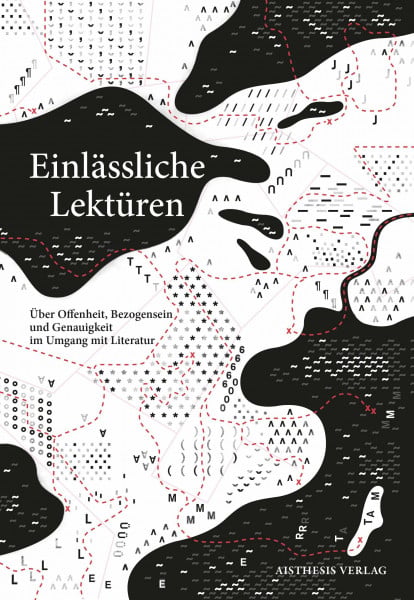 Einlässliche Lektüren: Über Offenheit, Bezogensein und Genauigkeit im Umgang mit Literatur