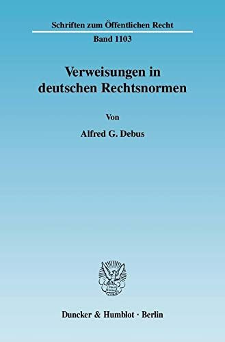 Verweisungen in deutschen Rechtsnormen.: Dissertationsschrift (Schriften zum Öffentlichen Recht)