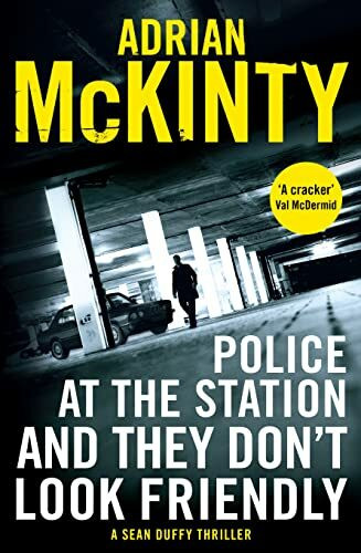 Police at the Station and They Don't Look Friendly: Adrian McKinty (Detective Sean Duffy)