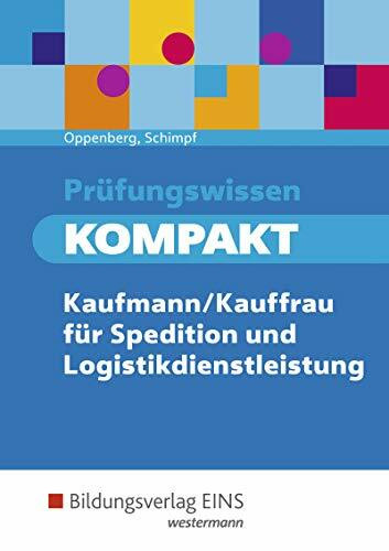 Prüfungswissen kompakt / Prüfungswissen KOMPAKT - Kaufmann/Kauffrau für Spedition und Logistikdienstleistung: Kaufmann/Kauffrau für Spedition und Logistikdienstleistung / Prüfungsvorbereitung