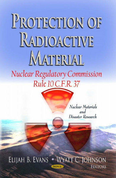 Protection of Radioactive Material: Nuclear Regulatory Commission Rule 10 C.F.R. 37 (Nuclear Materials and Disaster Research)