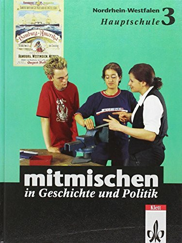 Mitmischen in Geschichte und Politik. Ausgabe für Hauptschulen in Nordrhein-Westfalen: Mitmischen in Geschichte und Politik, Ausgabe Nordrhein-Westfalen, Bd.3, Klassenstufen 9/10