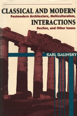 Classical and Modern Interactions: Postmodern Architecture, Multiculturalism, Decline, and Other Issues