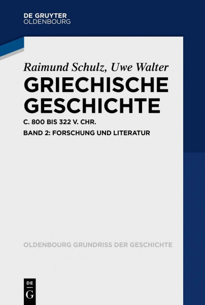 Griechische Geschichte ca. 800-322 v. Chr.: Band 2: Forschung und Literatur (Oldenbourg Grundriss der Geschichte, 50/2, Band 50)
