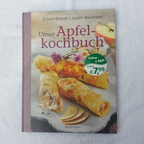 Unser Apfelkochbuch: Koch- und Backrezepte