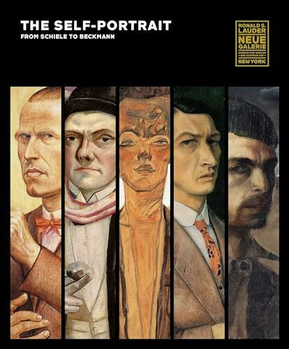 The Self-Portrait, from Schiele to Beckmann: Katalog zur Ausstellung in der Neuen Galerie, New York