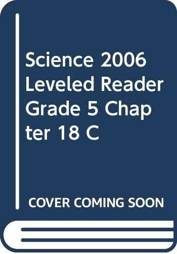 Science 2006 Leveled Reader Grade 5 Chapter 18 C