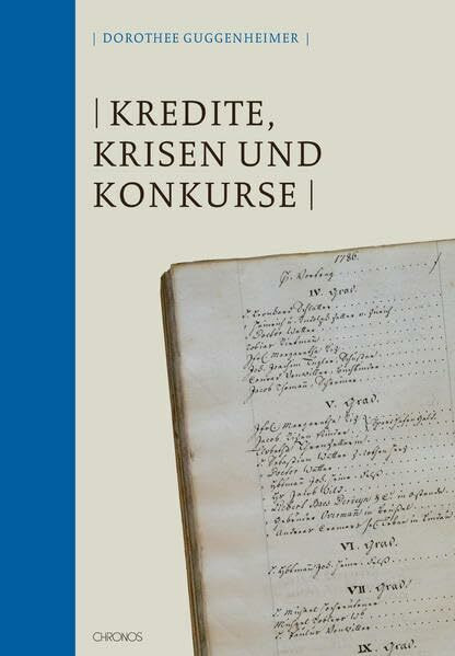 Kredite, Krisen und Konkurse: Wirtschaftliches Scheitern in der Stadt St. Gallen im 17. und 18. Jahrhundert (St. Galler Kultur und Geschichte)