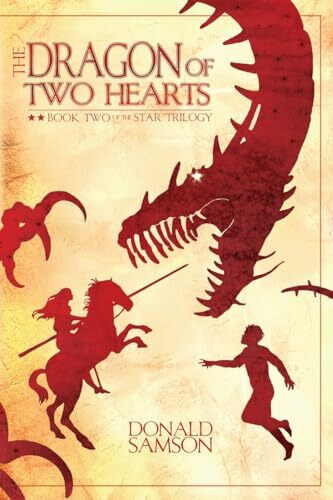 The Dragon of Two Hearts: Book Two of The Star Trilogy