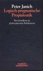 Logisch-pragmatische Propädeutik: Ein Grundkurs im philosophischen Reflektieren