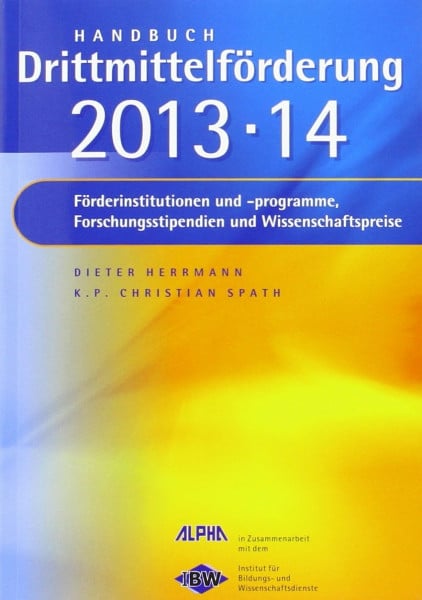 Handbuch Drittmittelförderung 2012/2013: Förderinstitutionen und -programme, Forschungsstipendien und Wissenschaftspreise