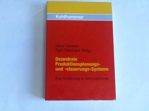 Dezentrale Produktionsplanungs- und -steuerungs-Systeme: Eine Einführung in zehn Lektionen