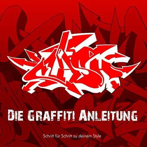 Die Graffiti Anleitung: Schritt für Schritt zu deinem Style