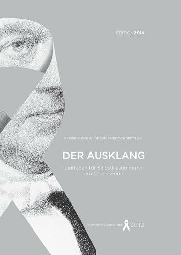 Der Ausklang (Edition 2014): Leitfaden für Selbstbestimmung am Lebensende