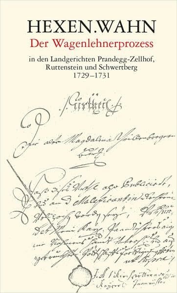 HEXEN.WAHN: Der Wagenlehnerprozess in den Landgerichten Prandegg-Zellhof, Ruttenstein und Schwertberg 1729–1731