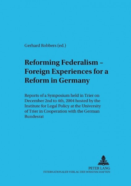 Reforming Federalism - Foreign Experiences for a Reform in Germany