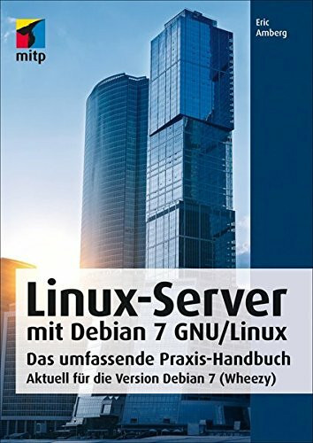 Linux-Server mit Debian 7 GNU/Linux: Das umfassende Praxis-Handbuch; Aktuell für die Version Debian 7 (Wheezy) (mitp Professional)