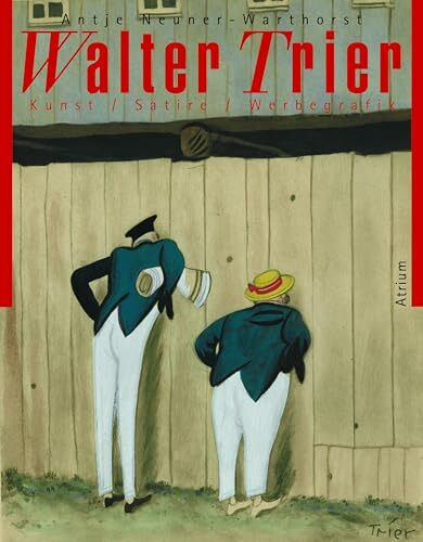 Walter Trier - Politik, Kunst, Reklame: Ausstellungskatalog der Trier-Retrospektive im Wilhelm-Busch-Museum in Hannover als Buchausgabe