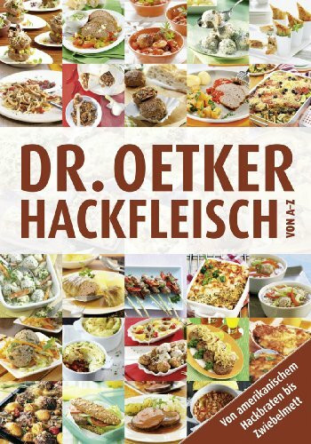Dr. Oetker Hackfleisch von A - Z: Von amerikanischem Hackbraten bis Zwiebelmett
