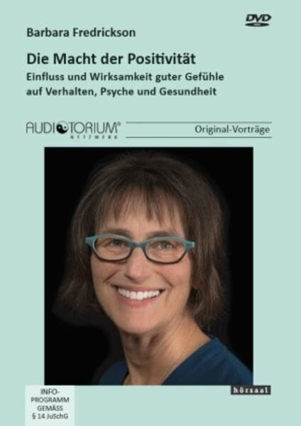 Die Macht der Positivität: Einfluss und Wirksamkeit guter Gefühle auf Verhalten, Psyche und Gesundheit