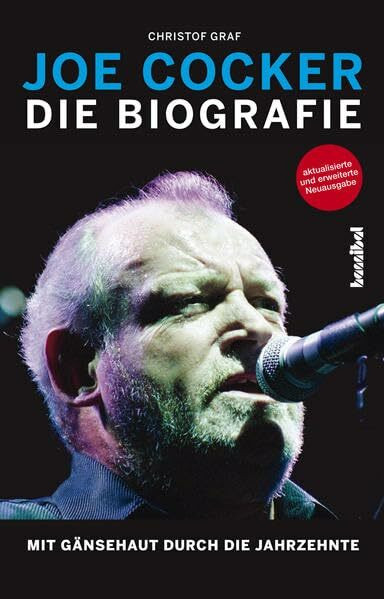 Joe Cocker - Die Biografie: Mit Gänsehaut durch die Jahrzehnte (Aktualisiert und erweitert)
