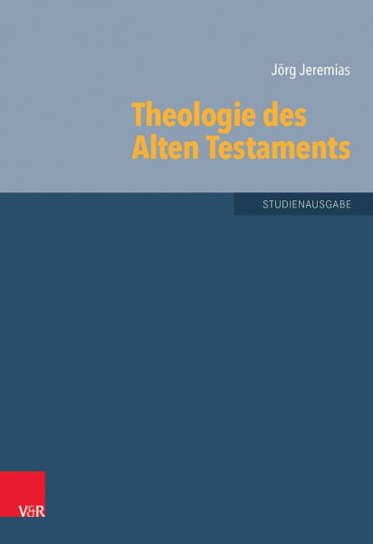 Theologie des Alten Testaments (Grundrisse zum Alten Testament): Studienausgabe (Grundrisse zum Alten Testament: Das Alte Testament Deutsch, Ergänzungsreihe, Band 6)