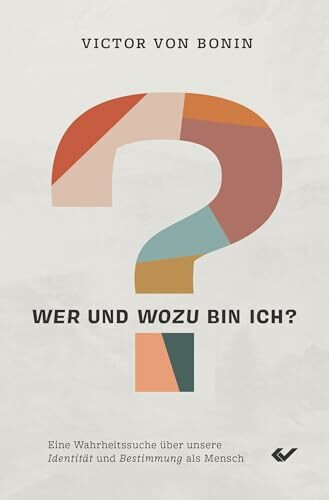 Wer und wozu bin ich?: Eine Wahrheitssuche über unsere Identität und Bestimmung als Mensch