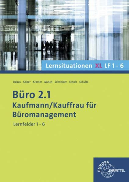 Büro 2.1 Lernsituationen XL, Lernfelder 1-6: Kaufmann/Kauffrau für Büromanagement
