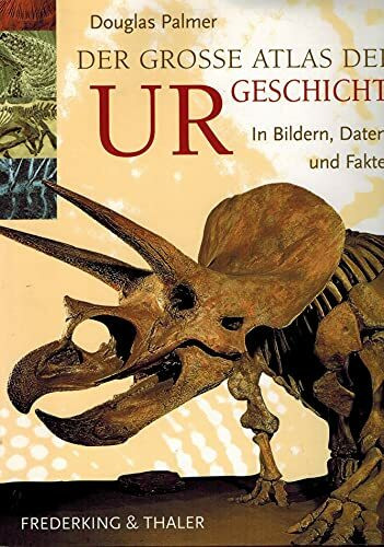 Der grosse Atlas der Urgeschichte