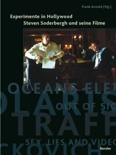 Experimente in Hollywood - Steven Soderbergh und seine Filme.