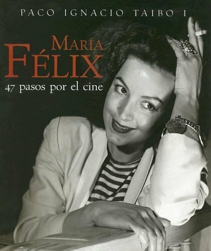 Maria Felix: 47 Pasos por el cine