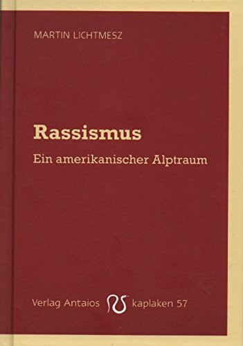 Rassismus: Ein amerikanischer Alptraum (Kaplaken)