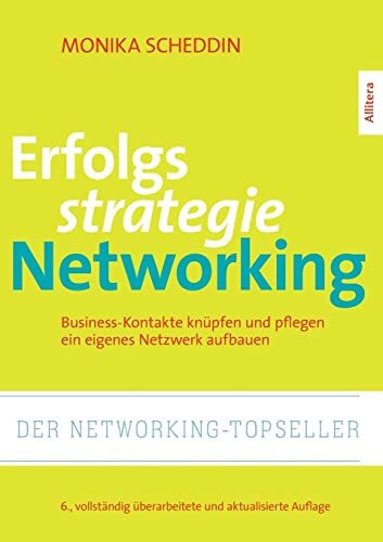 Erfolgsstrategie Networking: Business-Kontakte knüpfen und pflegen, ein eigenes Netzwerk aufbauen