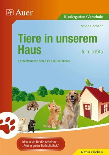 Tiere in unserem Haus für die Kita: Entdeckendes Lernen zu den Haustieren (Kindergarten)