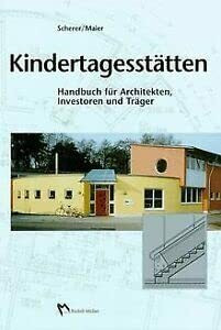 Kindertagesstätten: Handbuch für Architekten, Investoren und Träger (Fachbuch Bau)