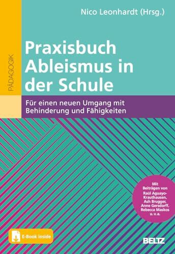 Praxisbuch Ableismus in der Schule: Für einen neuen Umgang mit Behinderung und Fähigkeiten. Mit E-Book inside