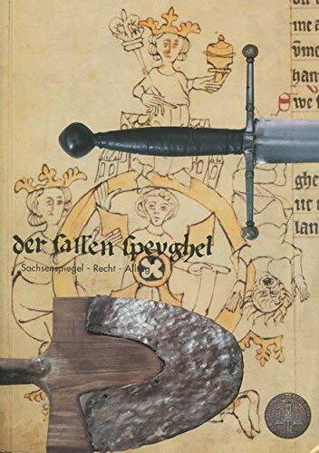 der sassen speyghel. Sachsenspiegel - Recht - Alltag: Beiträge und Katalog zur Ausstellung. Aus dem Leben gegriffen - Ein Rechtsbuch spiegelt seine ... Mitteilungen aus Nordwestdeutschland)